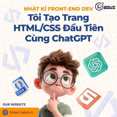 Nhật Ký Front-end Developer: Tôi Tạo Trang HTML/CSS Đầu Tiên Cùng ChatGPT